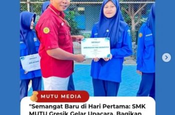 Semangat Baru di Hari Pertama : SMK MUTU Gresik Gelar Upacara, Bagikan Hadiah, dan Perkenalkan Guru